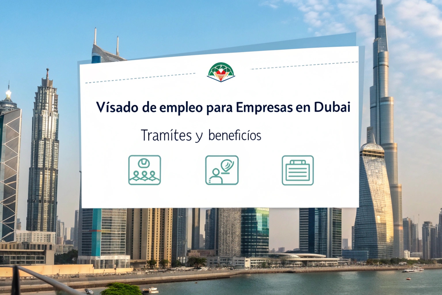 Visado de Empleo para Empresas en Dubái Trámites y Beneficios