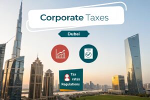 ¿Cuáles Son los Impuestos Corporativos en Dubái
