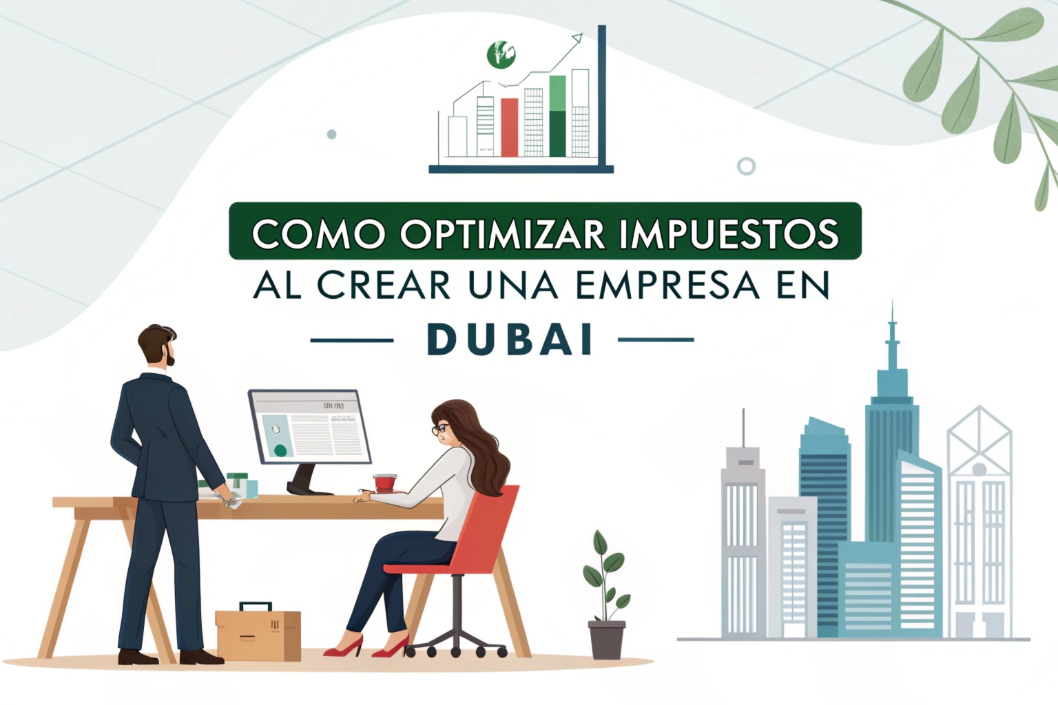 Cómo Optimizar Impuestos al Crear una Empresa en Dubái