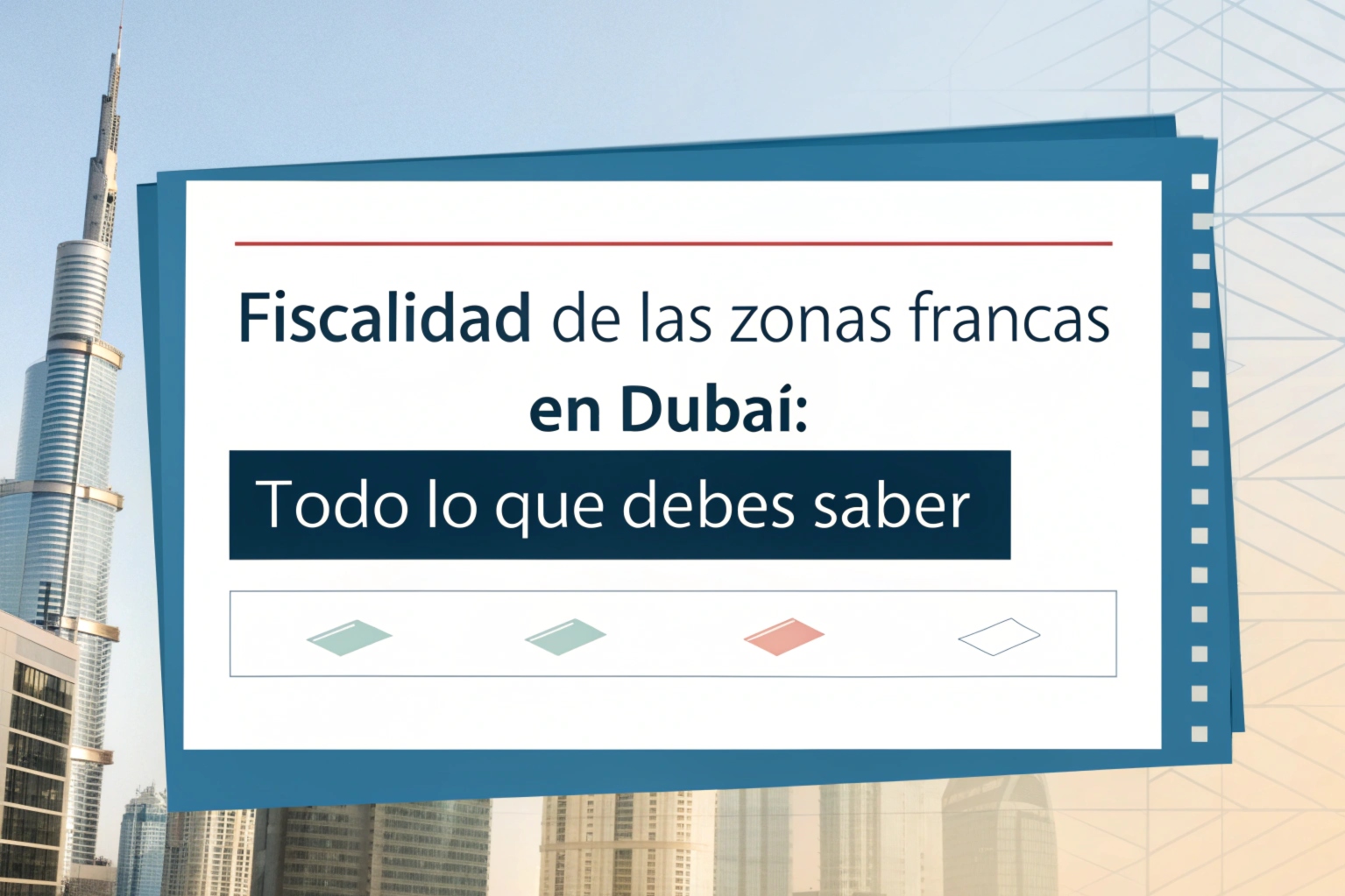 Fiscalidad de las Zonas Francas en Dubái Todo lo que Debes Saber