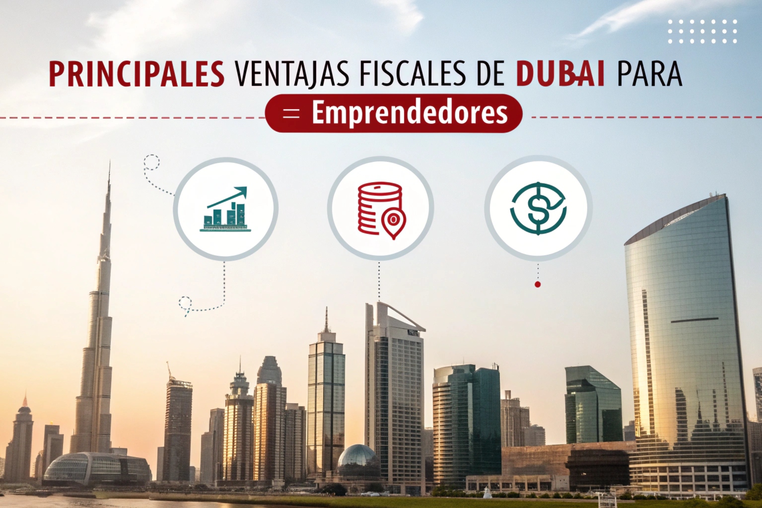 Principales Ventajas Fiscales de Dubái para Emprendedores